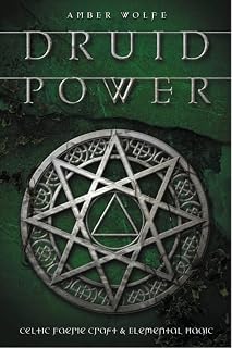 Druid Power: Celtic Faerie Craft & Elemental Magic