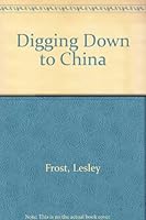 Digging Down to China 0815953062 Book Cover