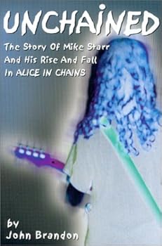 Paperback Unchained : The Story of Mike Starr and His Rise and Fall in Alice In Chains Book