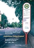 Haltestation Philippshospital: Ein psychiatrisches Zentrum - Kontinuität und Wandel. 1535 - 1904 - 2004: Ein psychiatrisches Zentrum - Kontinuität und ... Hessen / Quellen und Studien)