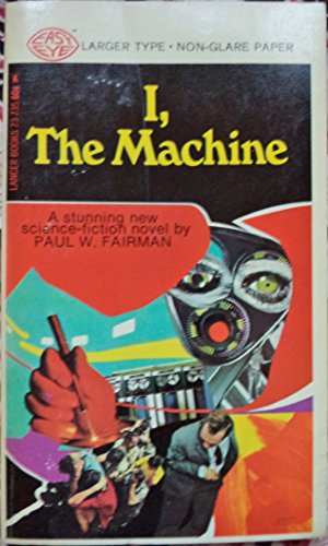 I, The Machine (Easy Eye Larger Type) B0007EOCG2 Book Cover