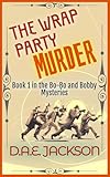 The Wrap Party Murder: A 1920s Hollywood Cozy Mystery (Bo-Bo and Bobby Mysteries Book 1)