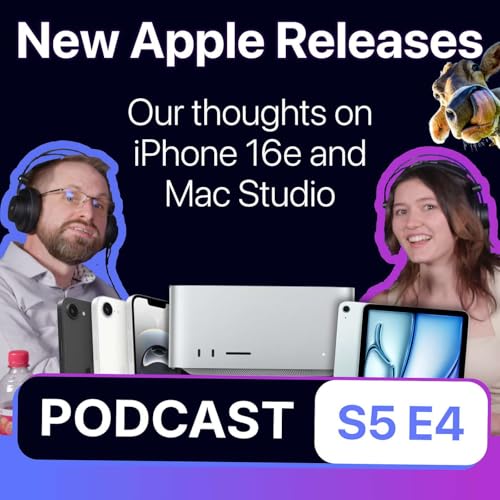 S5 E4 - Would we buy iPhone 16e? Which Mac Studio is best value?