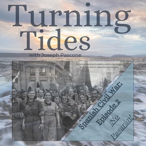 Turning Tides: Spanish Civil War: &iexcl;No Pasar&aacute;n!, 1936 - 1937: Episode 2