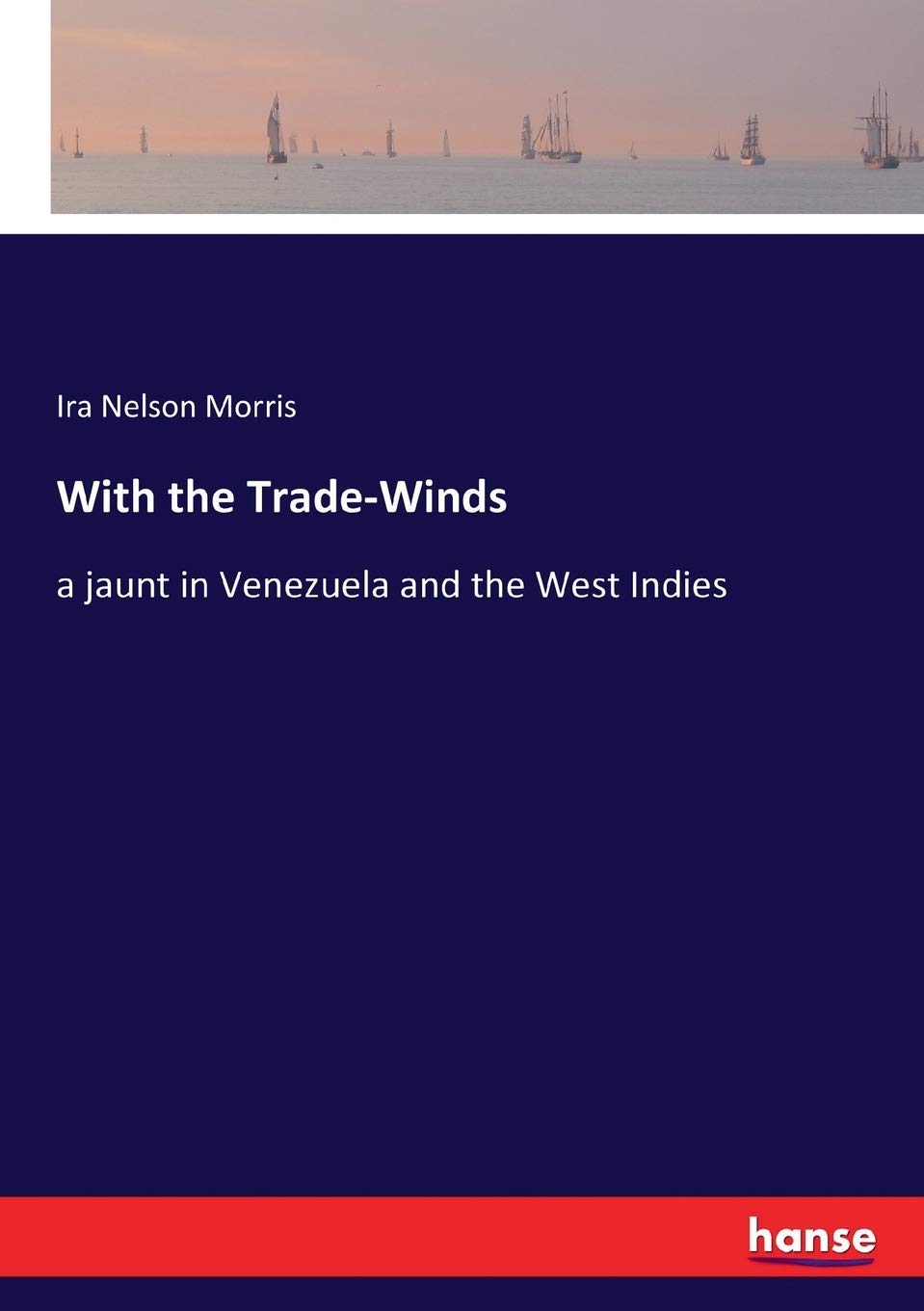 With the Trade-Winds: a jaunt in Venezuela and the West Indies