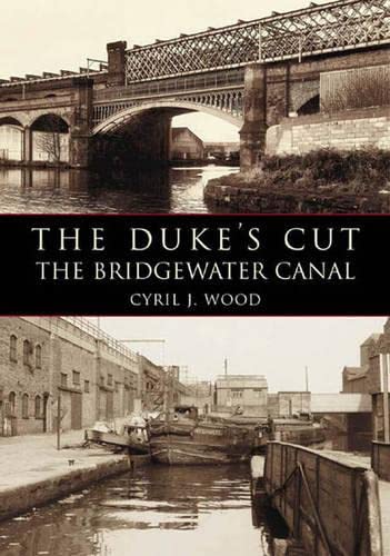 The Duke S Cut The Bridgewater Canal Wood Cyril J 9780752423715