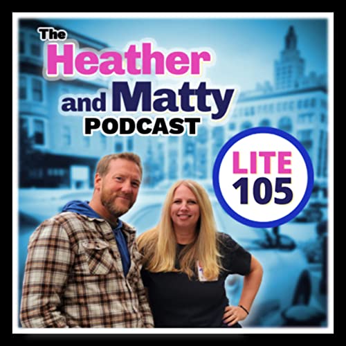 THE HEATHER & MATTY PODCAST 04MAR22
