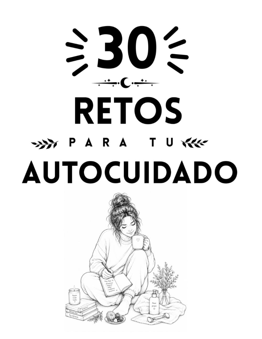30 Retos para tu autocuidado (Colección Islacalmadigital)