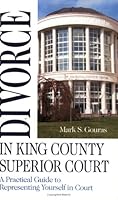 Divorce in King County Superior Court: A Practical Guide to Representing Yourself in Court 0975458809 Book Cover