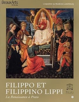 FILIPPO ET FILIPPINO LIPPI La renaissance à Prato