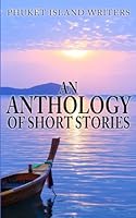 Phuket Island Writers - An Anthology of Short Stories 0984927255 Book Cover