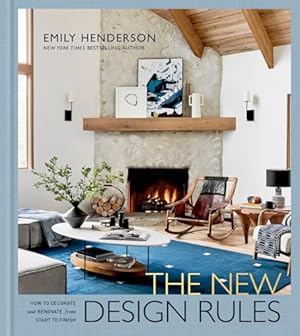 Book cover The New Design Rules: How to Decorate and Renovate, from Start to Finish: An Interior Design Book