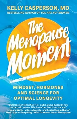Book cover The Menopause Moment: Mindset, Hormones and Science for Optimal Longevity