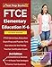 FTCE Elementary Education K-6 Study Guide: FTCE Elementary Education Exam Prep and Practice Test Questions for the Florida Teacher Certification Exam [3rd Edition]