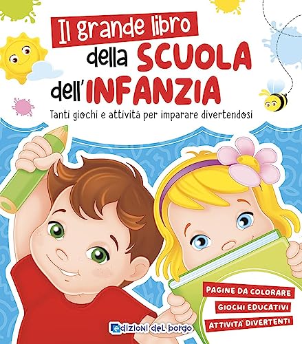 Grande libro della scuola dell'infanzia. Tanti giochi e attività per imparare divertendosi. Ediz. a color
