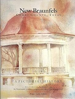 New Braunfels, Comal County, Texas: A Pictorial History