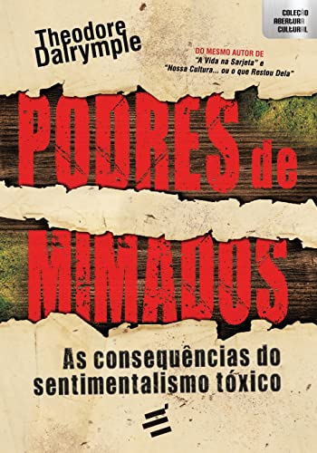 Podres de Mimados - As consequências do sentimentalismo tóxico: 1