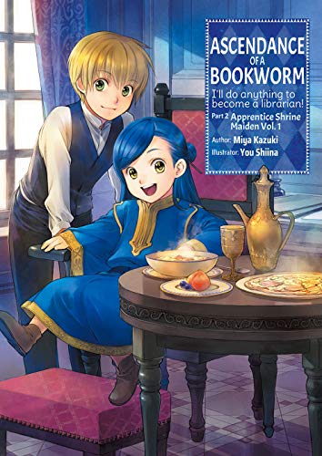 Ascendance of a Bookworm: Part 2 Volume 1 (Ascendance of a Bookworm (light novel) (4)) Ascendance of a Bookworm: Part 2 Volume 1 (Ascendance of a Bookworm (light novel) (4))