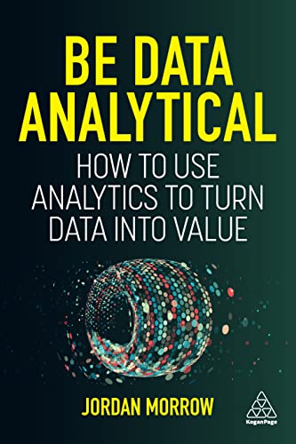 Be Data Analytical: How To Use Analytics To Turn Data Into Value #TOP26