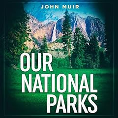 Our National Parks Audiolibro Por John Muir arte de portada