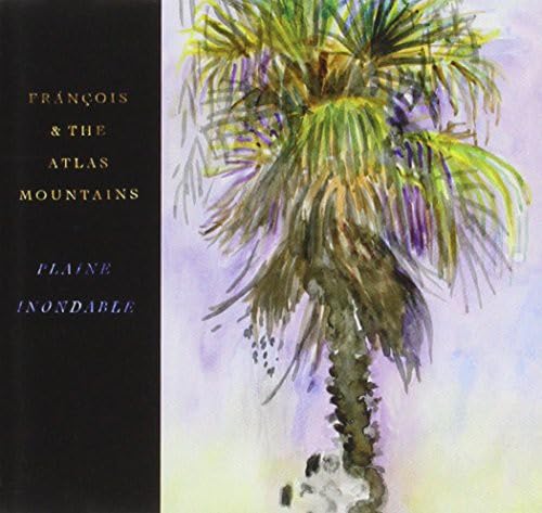 Plaine Inondable [Audio CD] FRANCOIS & THE ATLAS MOUNTAINS