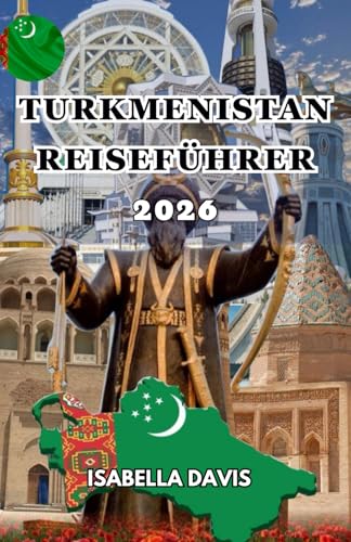 TURKMENISTAN REISEFÜHRER 2026 (German Edition)