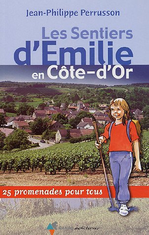 Les Sentiers d'Emilie en Côte-d'Or : 25 promenades pour tous