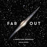 Far Out: A Space-Time Chronicle