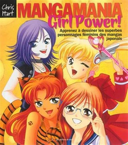 Mangamania Girl Power ! : Apprenez à dessiner les superbes personnages féminins des mangas japonais