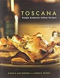 TOSCANA: SIMPLE AUTHENTIC ITALIAN RECIPES BY Gordon, Kathie[Author]Hardcover - Kathie Gordon