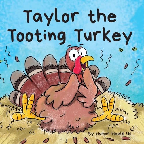 Image of Taylor the Tooting Turkey: A Story About a Turkey Who Toots (Farts) (Farting Adventures)