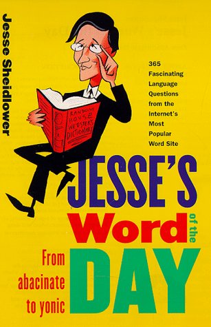 Jesse's Word of the Day: www.jessesword.com Sheidlower, Jesse