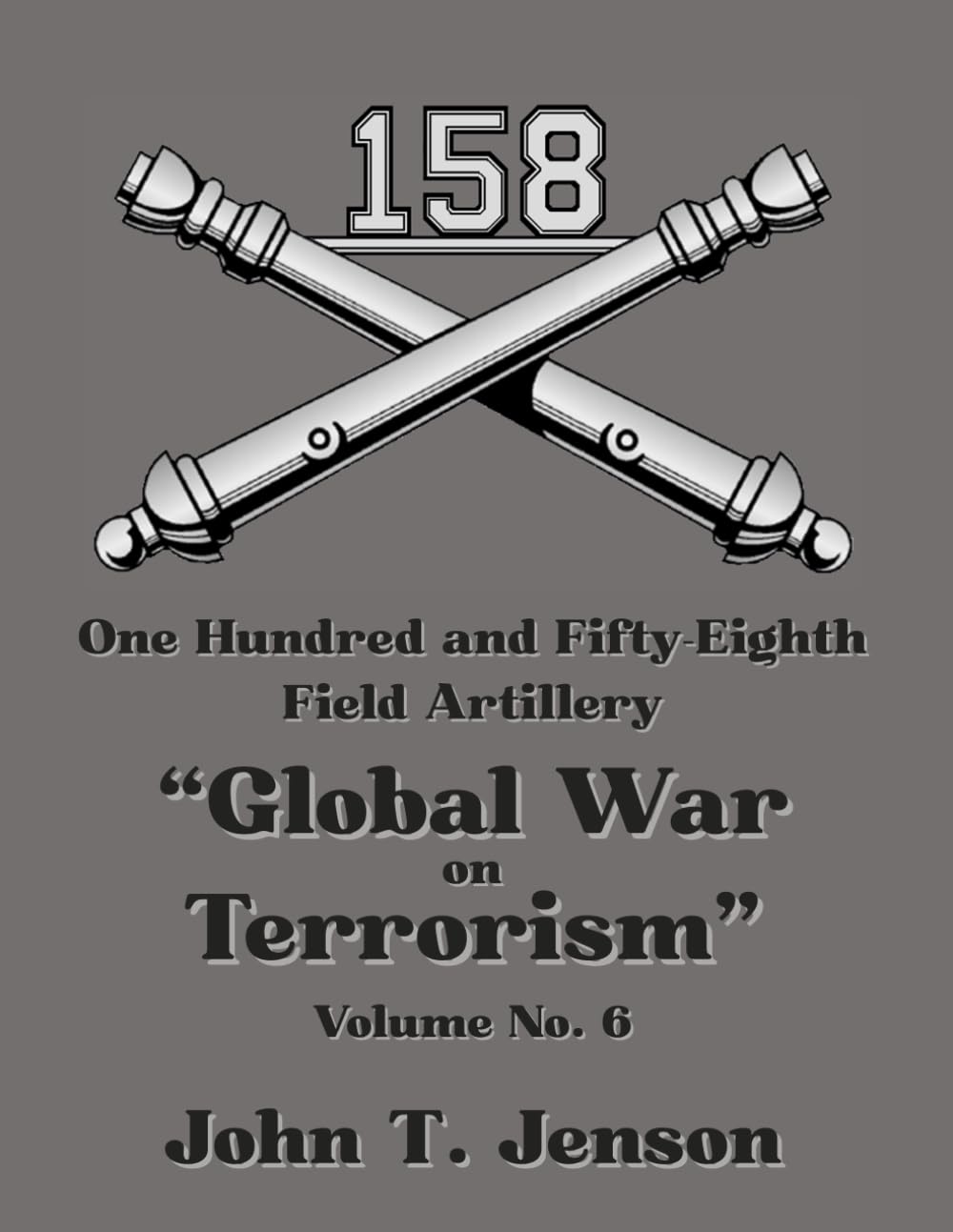 158th Field Artillery History: Global War on Terrorism - Vol #6