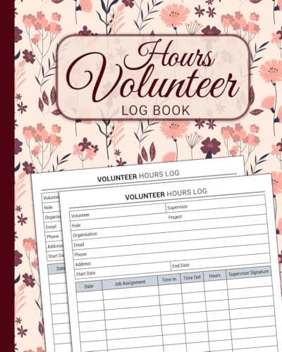 Volunteer Hours Log Book: Volunteering Work Hours...