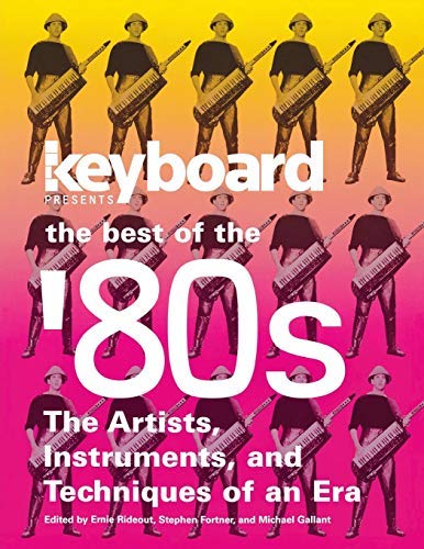 Keyboard Presents the Best of the 80's: The Artists, Instruments and Techniques of an Era      Kindle Edition