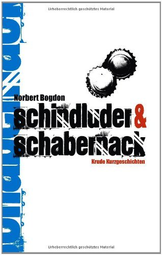 Schindluder & Schabernack: Krude Kurzgeschichten (German Edition)