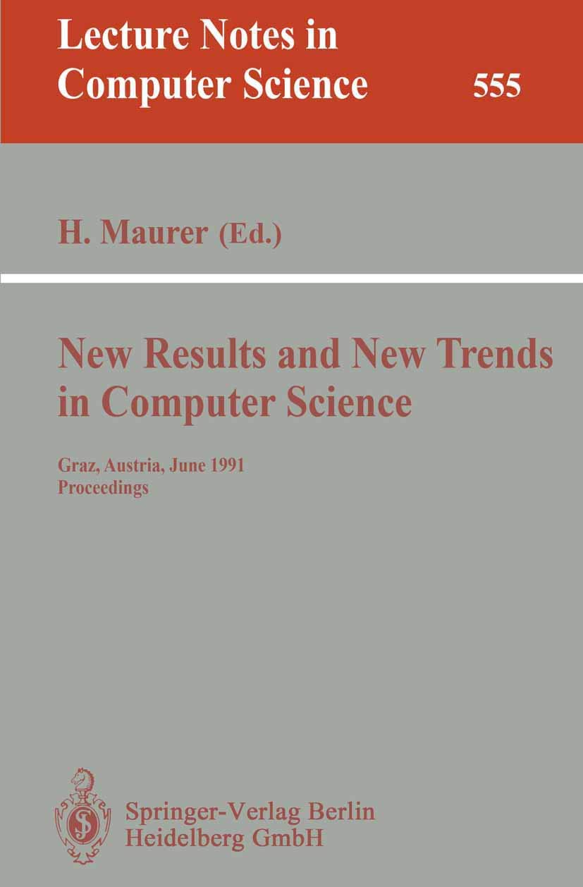New Results and New Trends in Computer Science: Graz, Austria, June 20-21, 1991 Proceedings (Lecture Notes in Computer Science, 555)