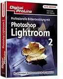 Professionelle Bildentwicklung mit Photoshop Lightroom 2.0