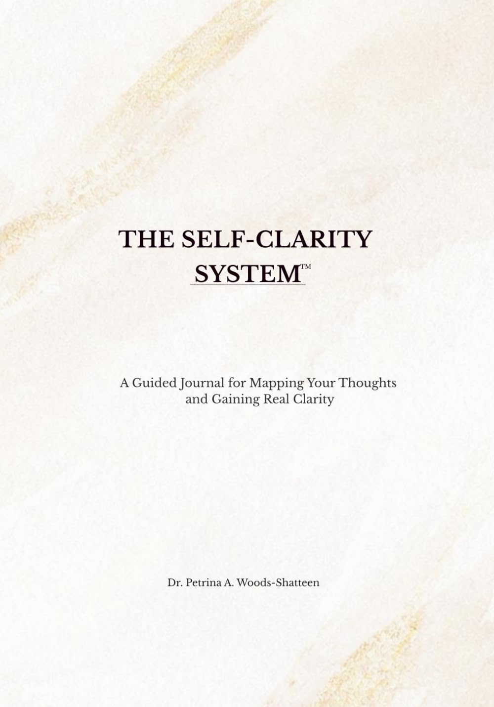 The Self-Clarity System: A Guided Journal for Mapping Your Thoughts and Gaining Real Clarity