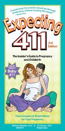 Expecting 411: The Insider's Guide to Pregnancy and Childbirth