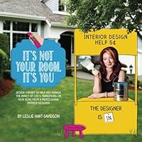 It's Not Your Room, It's You: Design therapy to help you manage the impact of life's transitions on your home from a professional interior designer. 0991636023 Book Cover