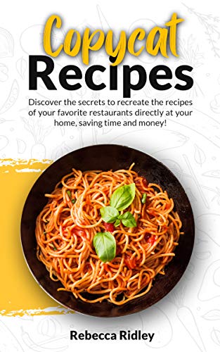 Copycat Recipes: Discover the secrets to recreate the recipes of your favorite restaurants directly Copycat Recipes: Discover the secrets to recreate the recipes of your favorite restaurants directly