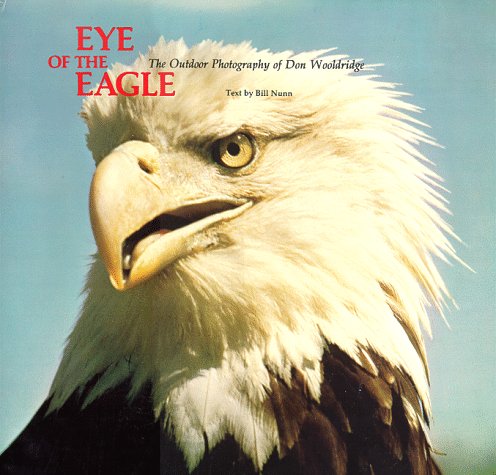 Eye of the Eagle: The Outdoor Photography of Don Wooldridge
