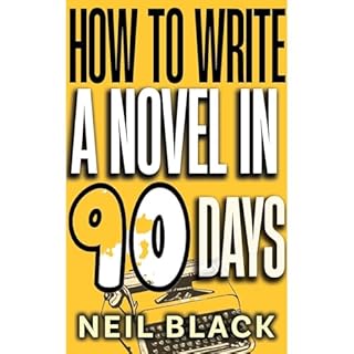 How To Write A Novel in 90 Days Audiolibro Por Neil Black arte de portada