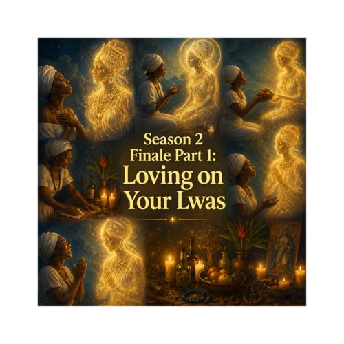 Episode 61: Season 2 Finale Part 1: Loving on Your Lwas
