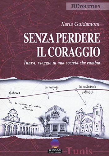 Senza perdere il coraggio. Tunisi, viaggio in una societĂ che cambia
