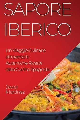 Sapore Iberico: Un Viaggio Culinario attraverso le Autentiche Ricette della Cucina Spagnola