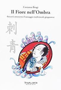 Il fiore nell'ombra. Percorsi attraverso il tatuaggio tradizionale giapponese