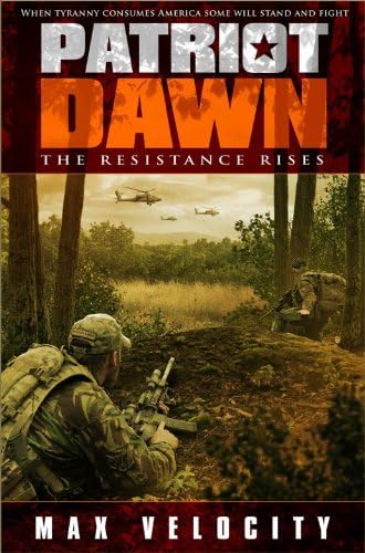 Patriot Dawn: The Resistance Rises (The Storm Rages: Dragon Rising Book 1) Kindle Edition