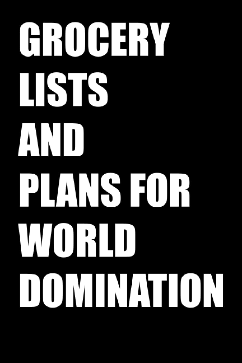 Grocery Lists and Plans for World Domination: Funny Office Notebook Journal Appreciation Gag Gift for Employee, Coworker (Funny Office Journals) -